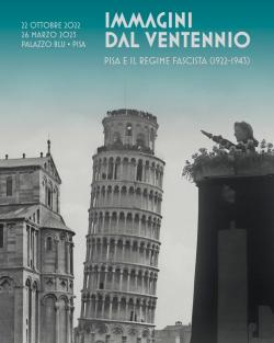 Immagini dal Ventennio. Pisa e il Regime Fascista a Palazzo Blu