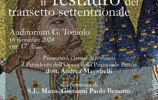 Il complesso restauro del transetto settentrionale della Cattedrale di Pisa - Conferenza